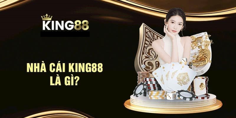 TRANG CHỦ 32 Tổng quan về Nhà Cái King88